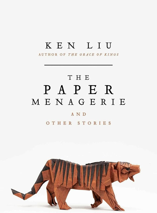 The Paper Menagerie and Other Stories